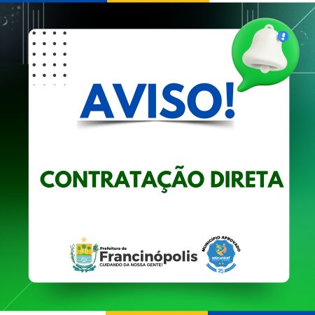 Aviso de contratação direta- Contratação de serviços de confecção de trajes para as apresentações juninas do Centro de Referência da Assistência Social – CRAS do Município de Francinópolis – PI.